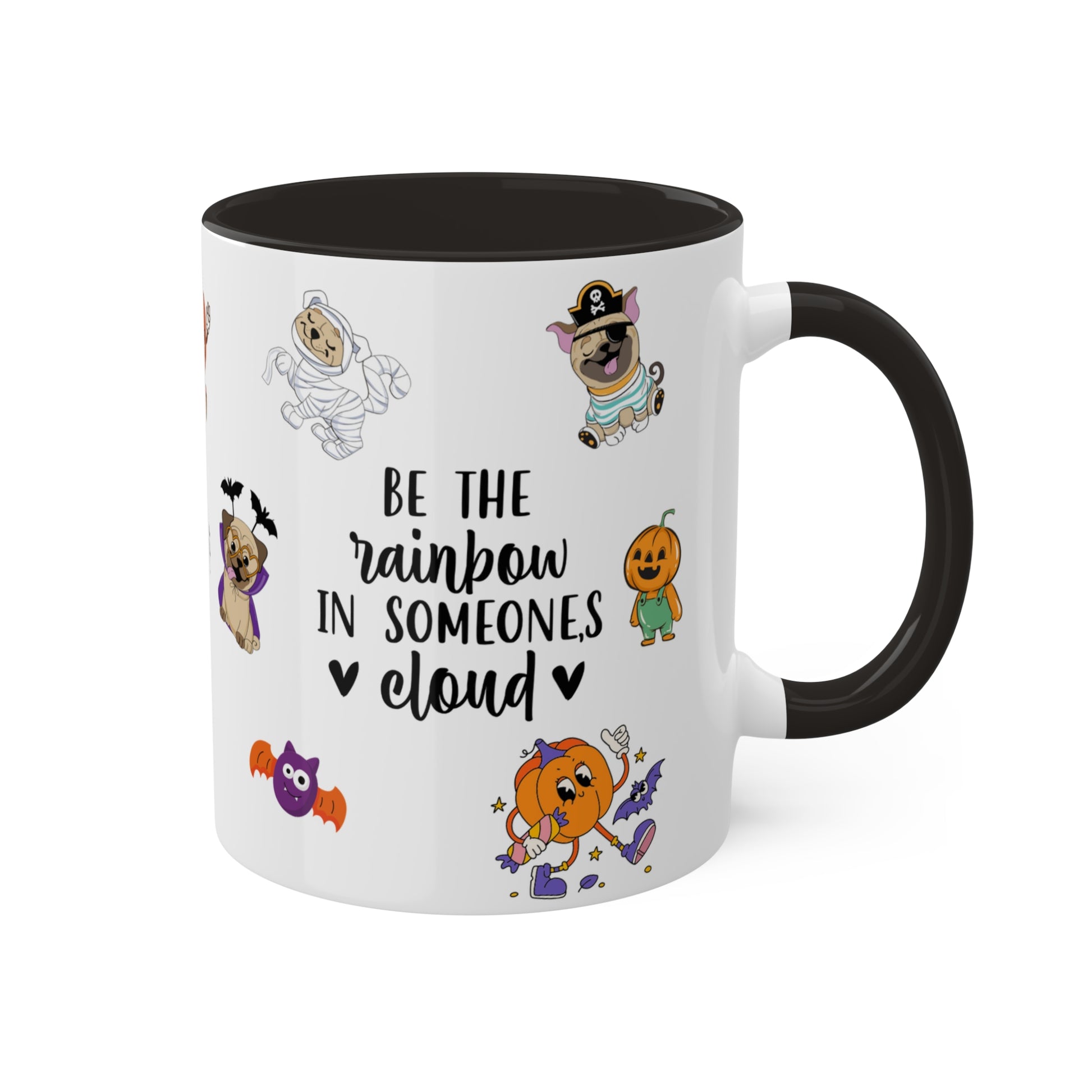 Be The Rainbow In Someone's Cloud  - Halloween Affirmation Mug - 11oz Ceramic Coffee Cup with Positive Quotes & Cute Vibes