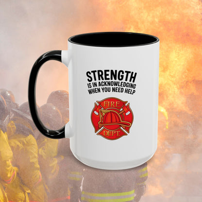 Strength Is In Acknowledging When You Need Help, Firefighter - Mental Health Awareness for Firefighters, Accent Coffee Mug (11, 15oz)