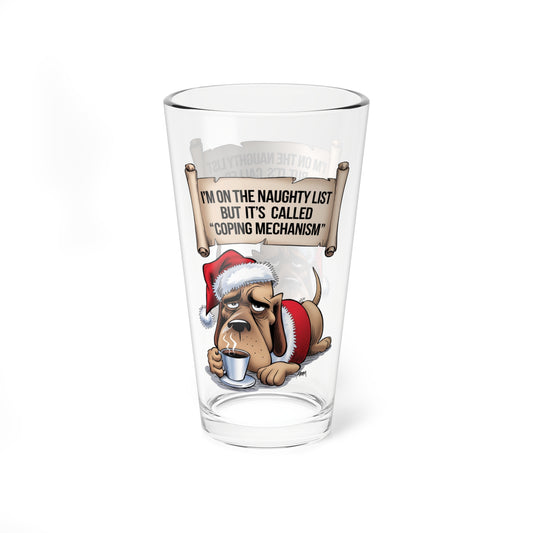 I'm On The Naughty List, But It's Called Coping Mechanism, Christmas Pint Glass, 16oz