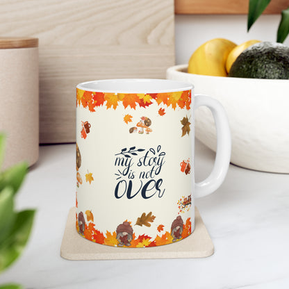 My Story Is Not Over - Ceramic Mug 11oz