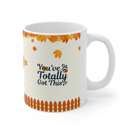 You've Totally Got This - Ceramic Mug 11oz