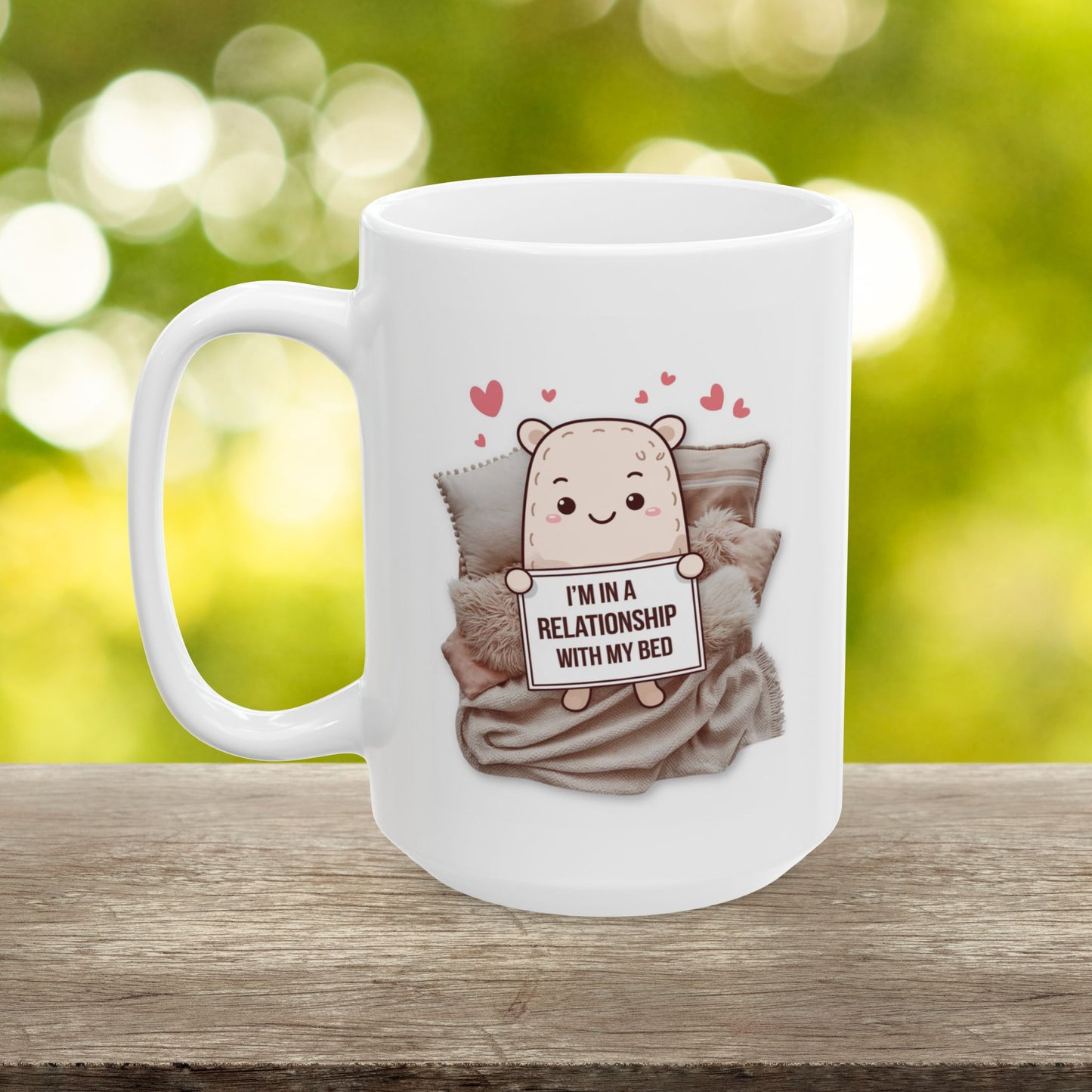 I'm In A Relationship With My Bed  - Ceramic Mug, (11oz, 15oz)