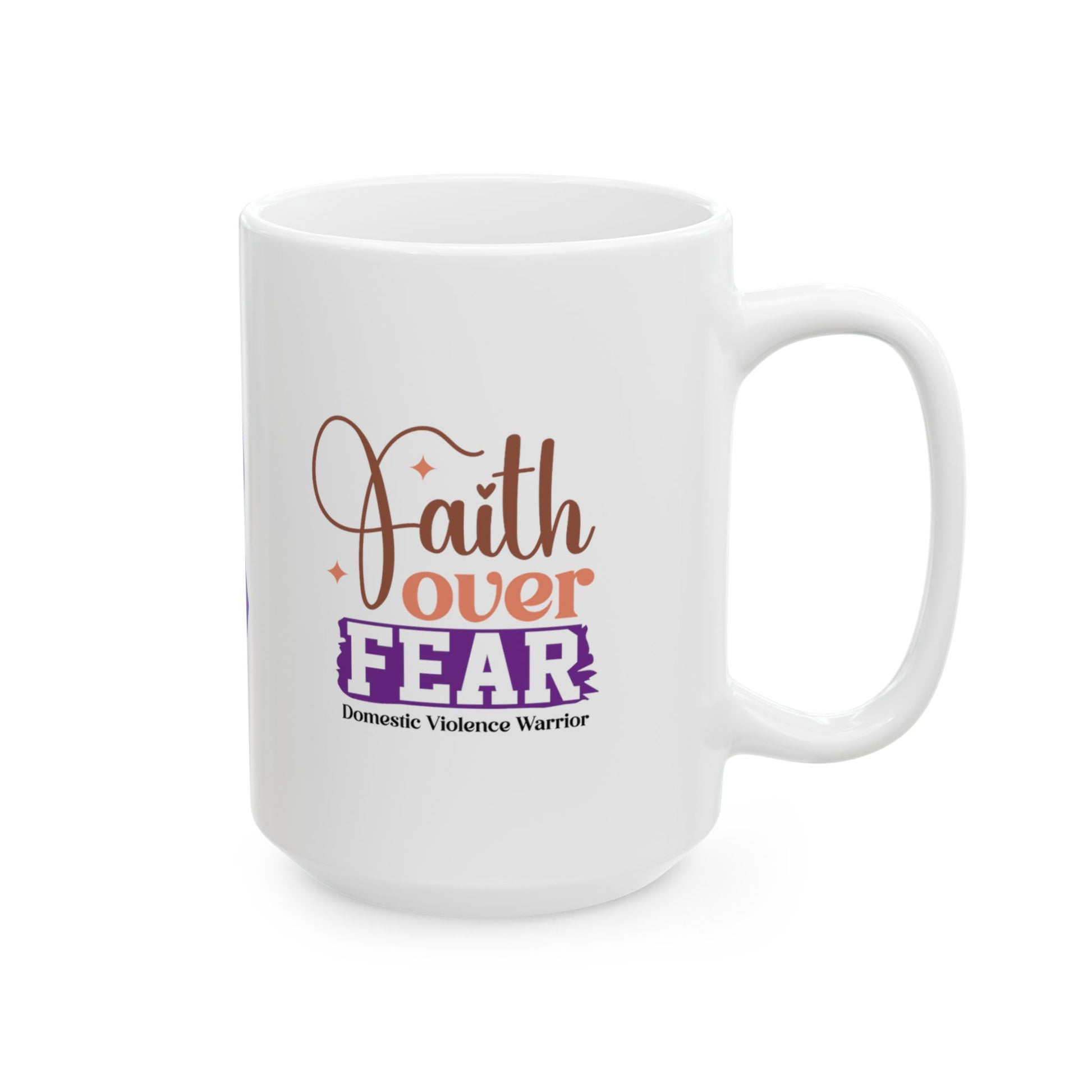 Faith Over Fear Domestic Violence Warrior Ceramic Mug, (11oz, 15oz)