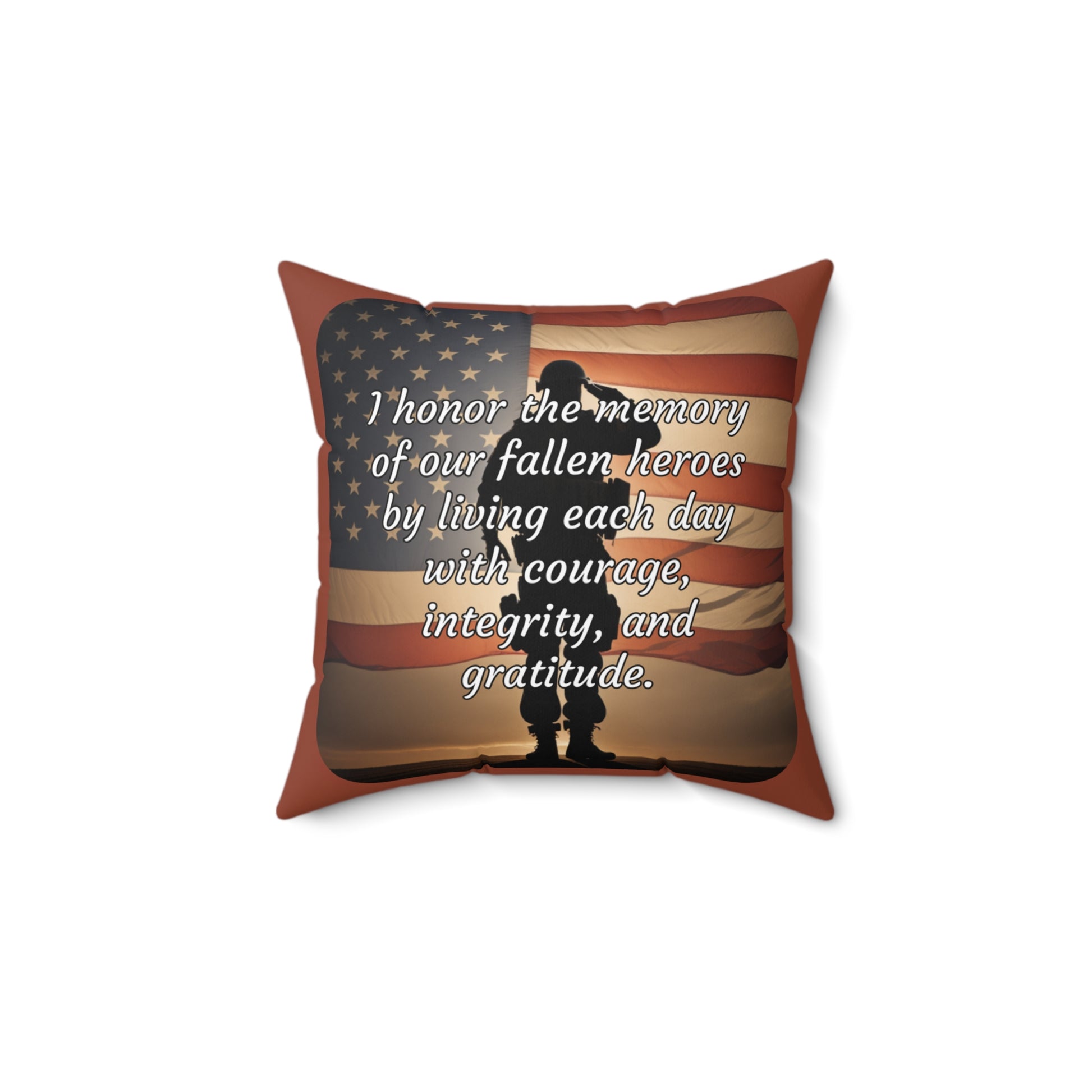 I honor the memory of our fallen heroes by living each day with courage, integrity, and gratitude - Memorial Day (Salute) Spun Polyester Square Pillow