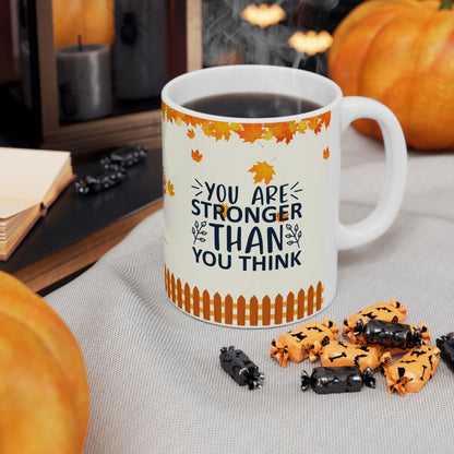 You Are Stronger Than You Think - Ceramic Mug 11oz