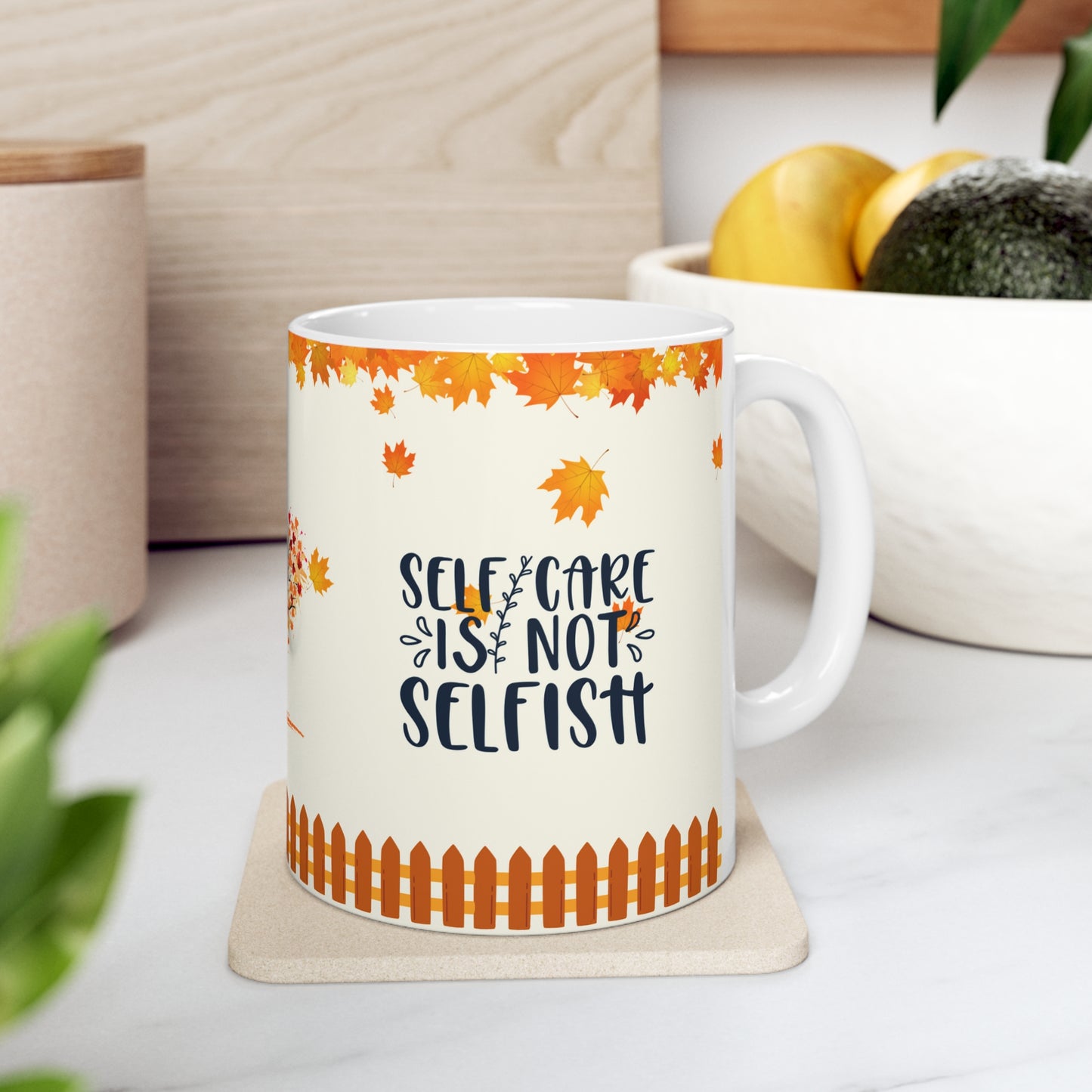 Self Care Is Not Selfish - Ceramic Mug 11oz