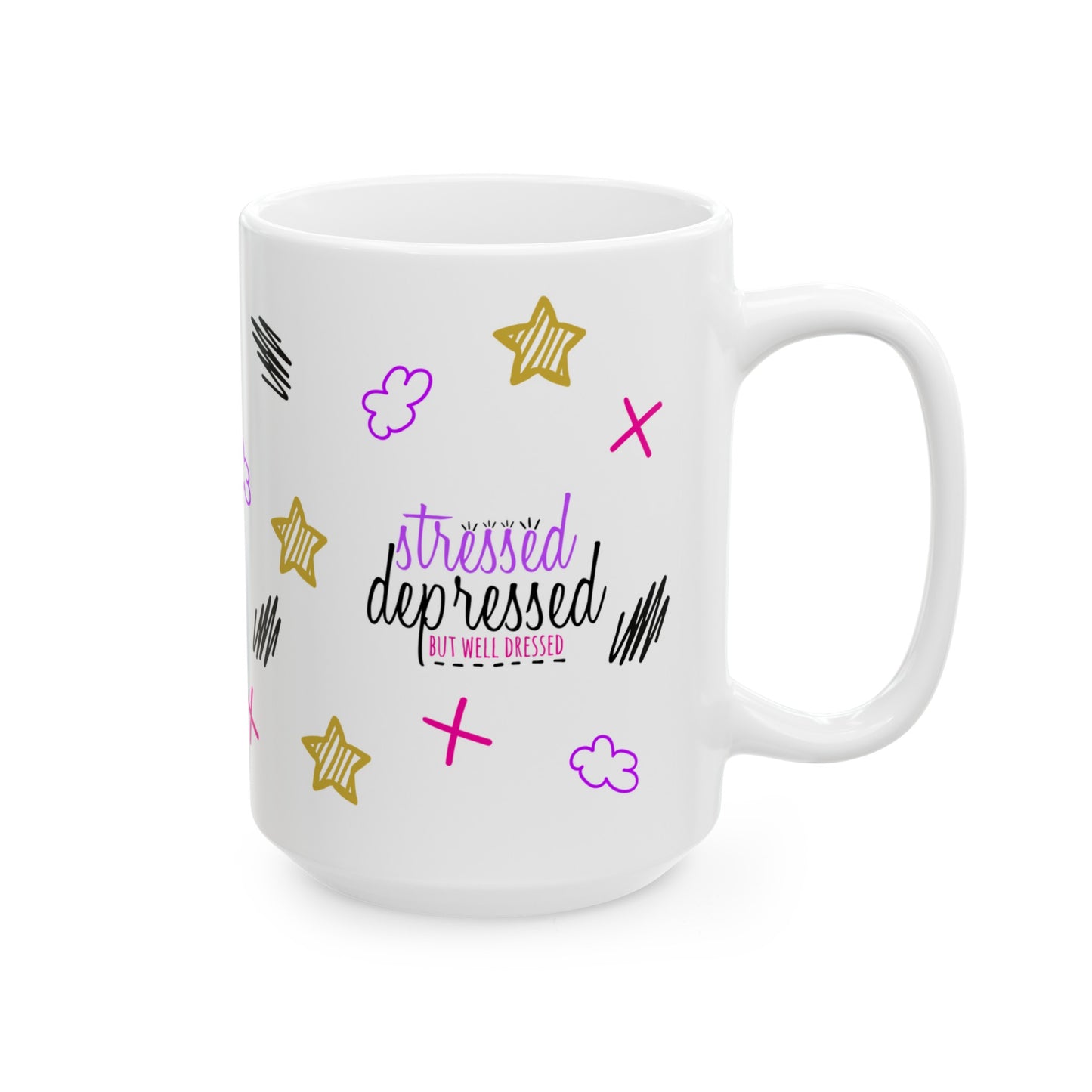 Stressed Depressed But Well Dressed - Ceramic Mug (11oz, 15oz)