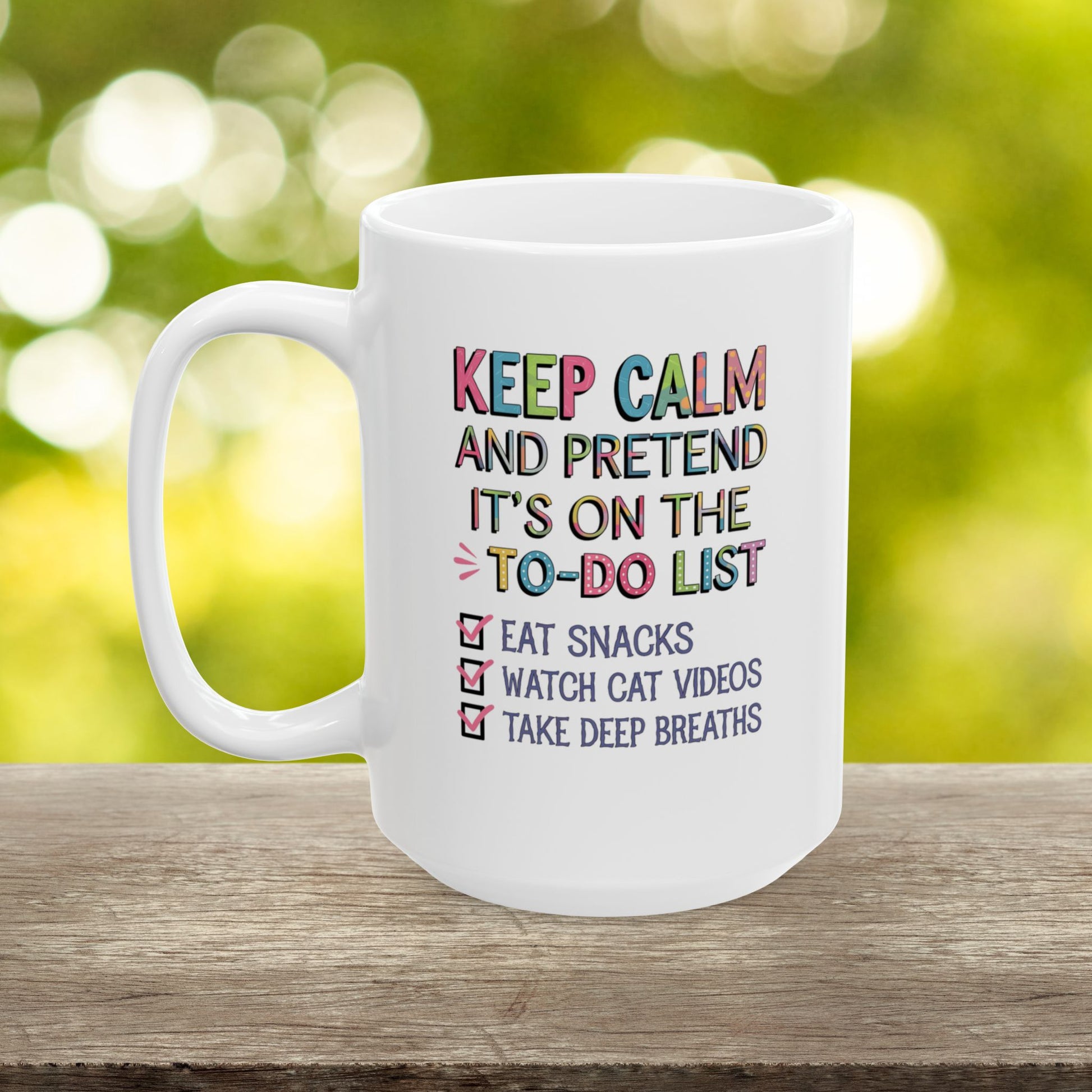 Keep Calm And Pretend It's On The To-Do List  - Ceramic Mug, (11oz, 15oz)