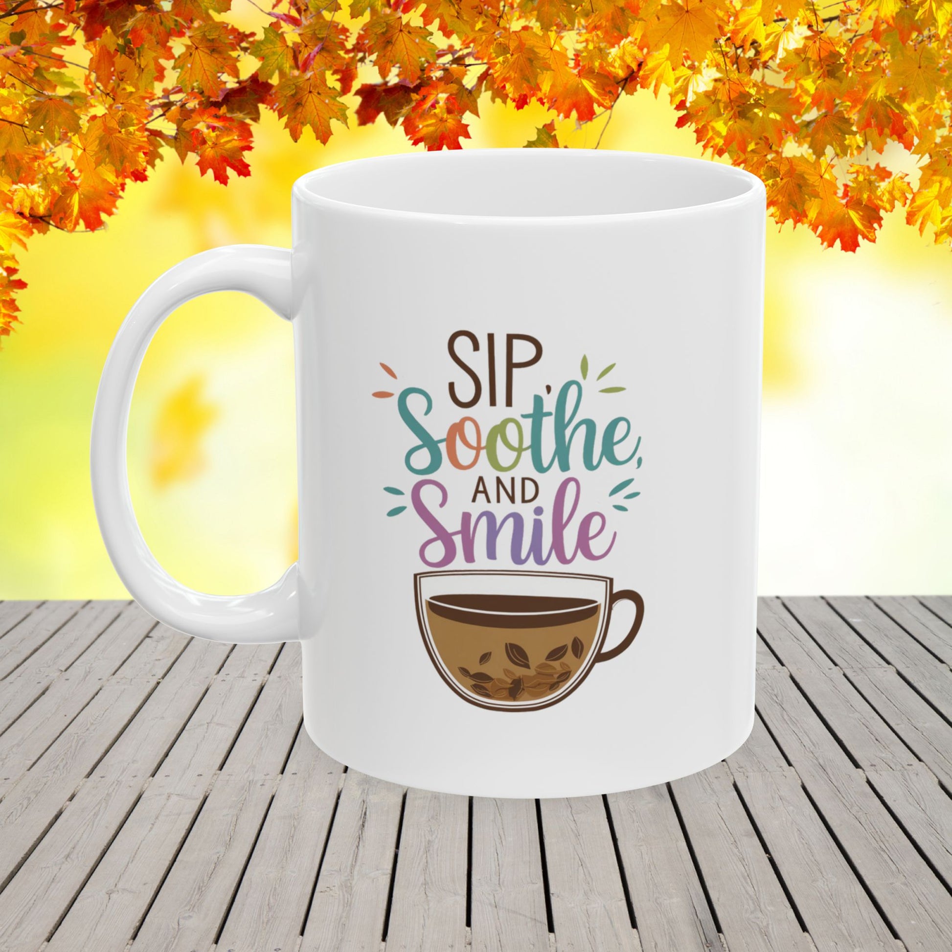 Sip, Soothe, and Smile Ceramic Mug, (11oz, 15oz)