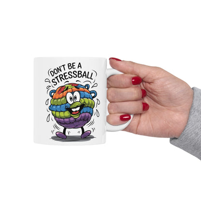 Don't Be A Stressball  - Ceramic Mug, (11oz, 15oz)