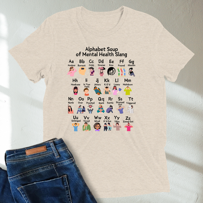 Alphabet Soup of Mental Health A-Z Slang Tri-Blend T-Shirt: Positive Vibes, Anxiety Relief, Self-Care, Therapy Gift, Motivational Gear