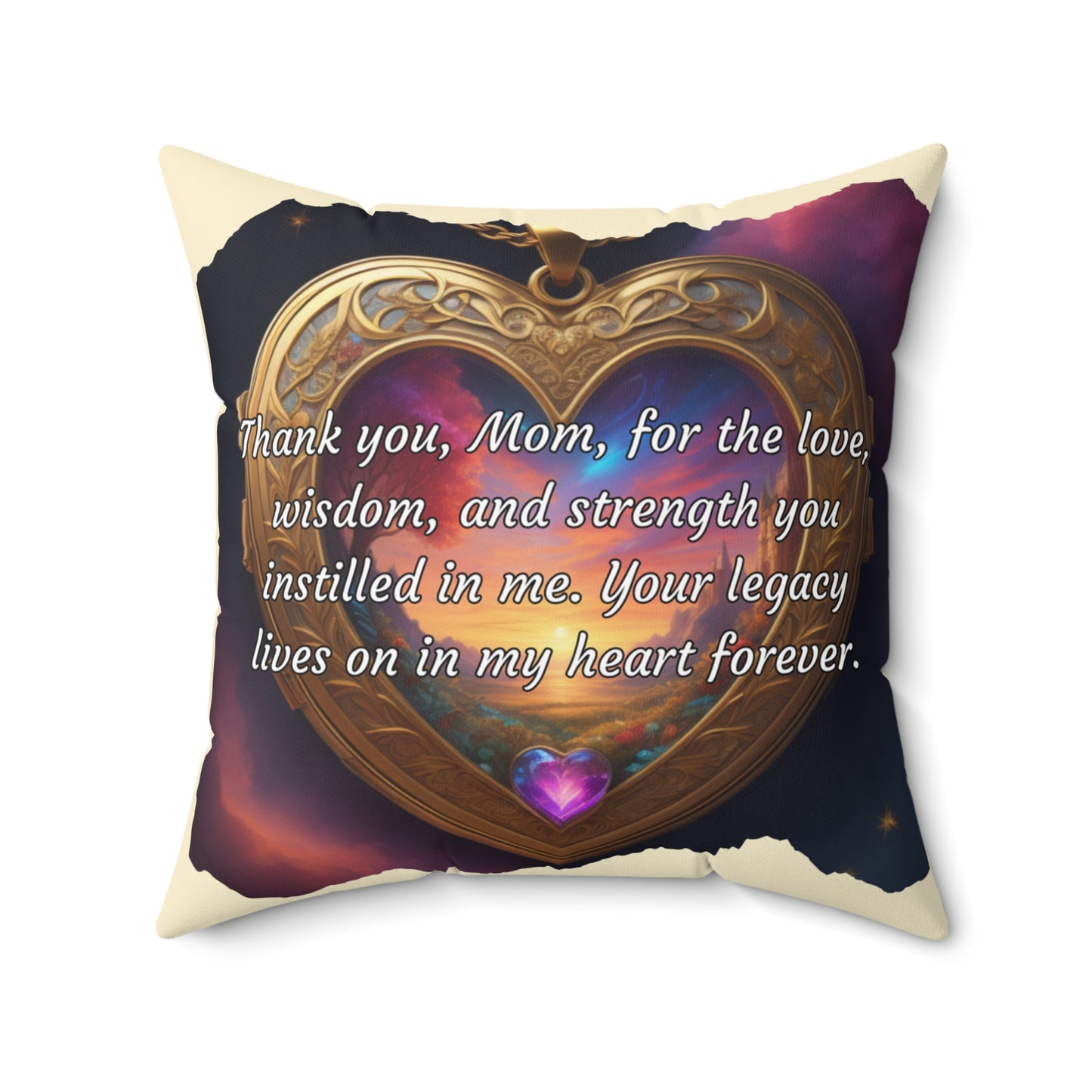 "Thank you, Mom, for the love, wisdom, and strength you instilled in me. Your legacy lives on in my heart forever." Celebrating Mom's Legacy: A Mother's Day Tribute - Spun Polyester Square Pillow