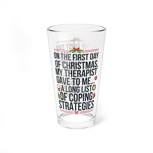 On The First Day Of Christmas, My Therapist Gave To Me..., Christmas Pint Glass, 16oz