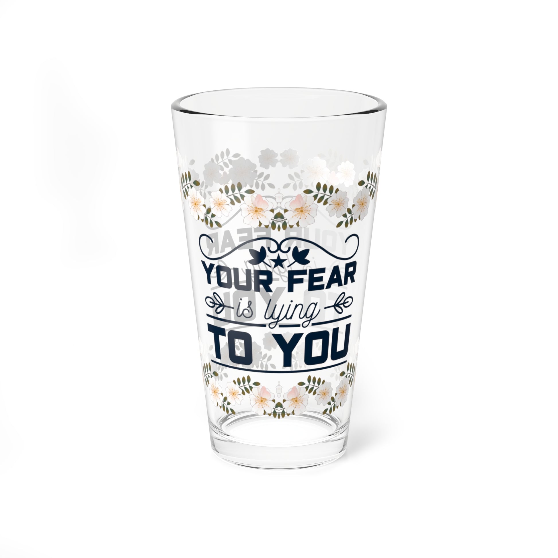 Your Fear Is Lying To You - Affirmation Pint Glass, 16oz