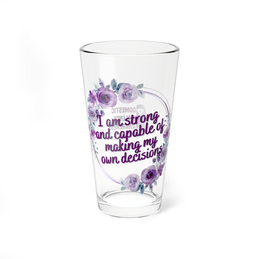 I am strong and capable of making my own decisions - Affirmation Pint Glass, 16oz