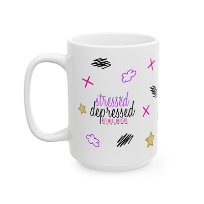 Stressed Depressed But Well Dressed - Ceramic Mug (11oz, 15oz)