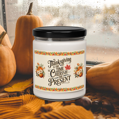 Thanksgiving Is The Time To Cherish The Present - Thanksgiving Scented Candle, 9oz