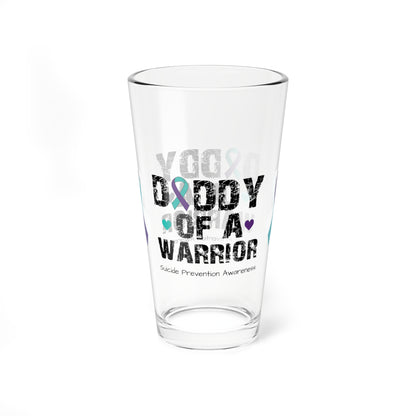 Daddy of a Warrior - Suicide Prevention Awareness Warrior Pint Glass, 16oz