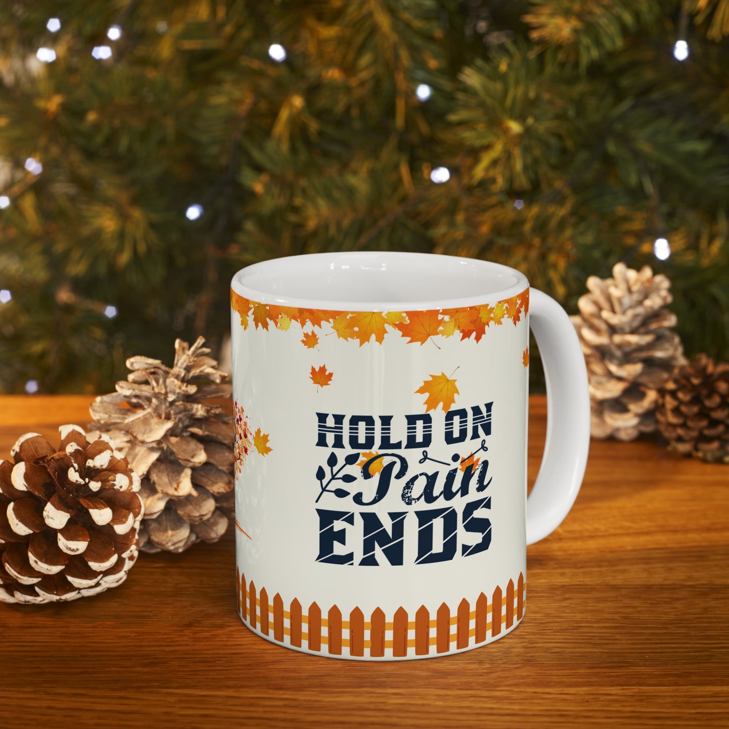 Hold On Pain Ends - Ceramic Mug 11oz