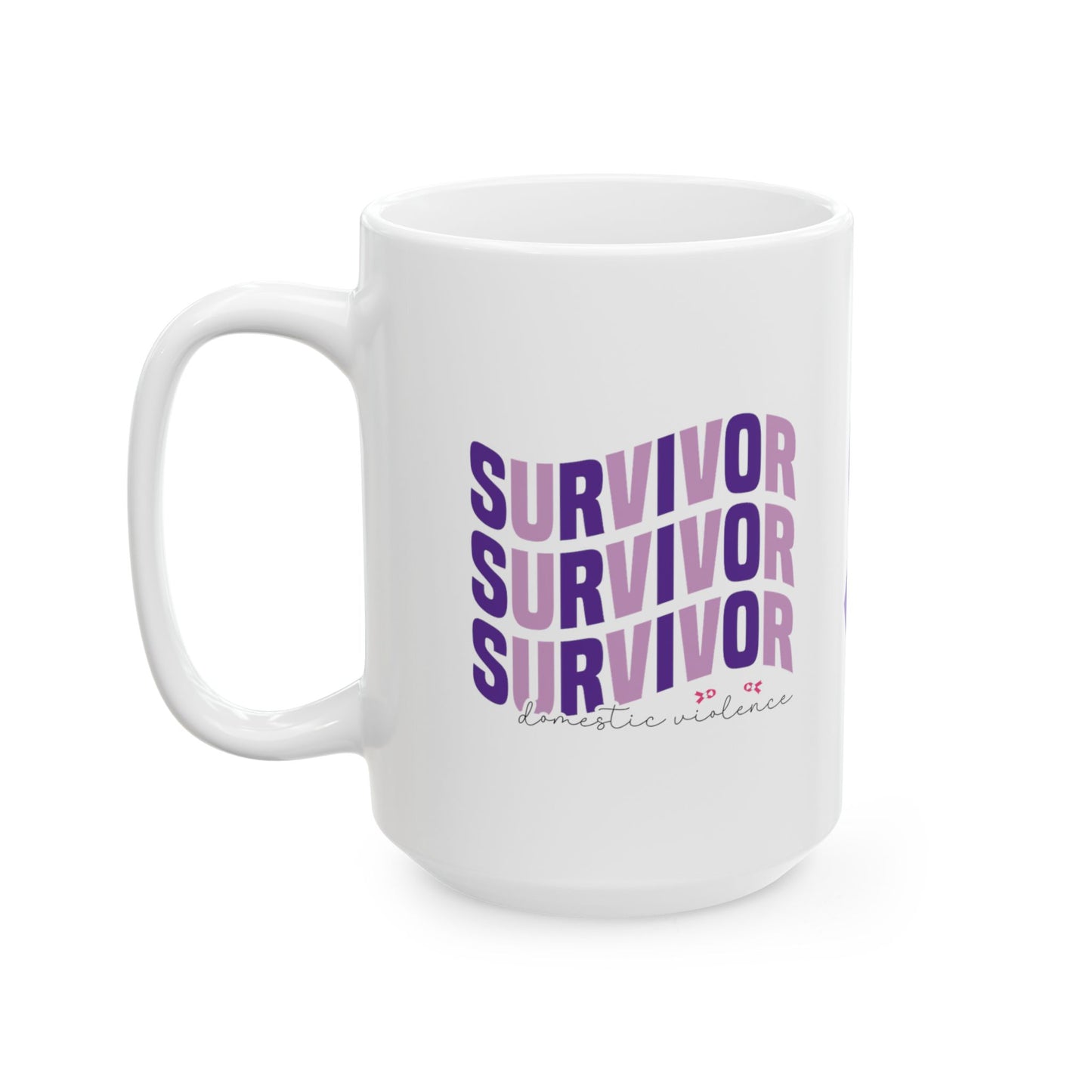 Survivor Survivor Survivor Domestic Violence Ceramic Mug, (11oz, 15oz)