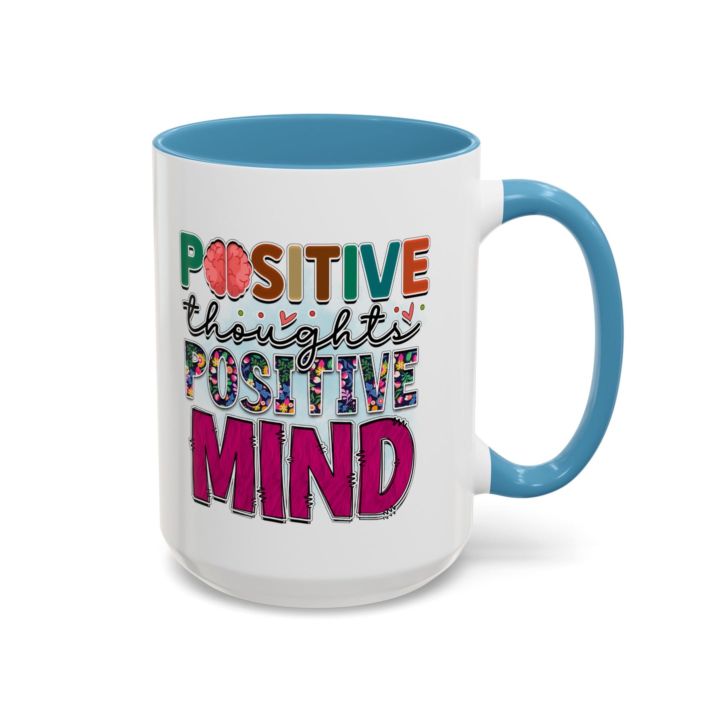 Positive Thoughts Positive Mind - Accent Coffee Mug (11, 15oz)