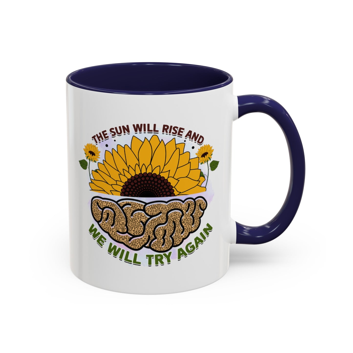 The Sun Will Rise And We Will Try Again - Accent Coffee Mug (11, 15oz)