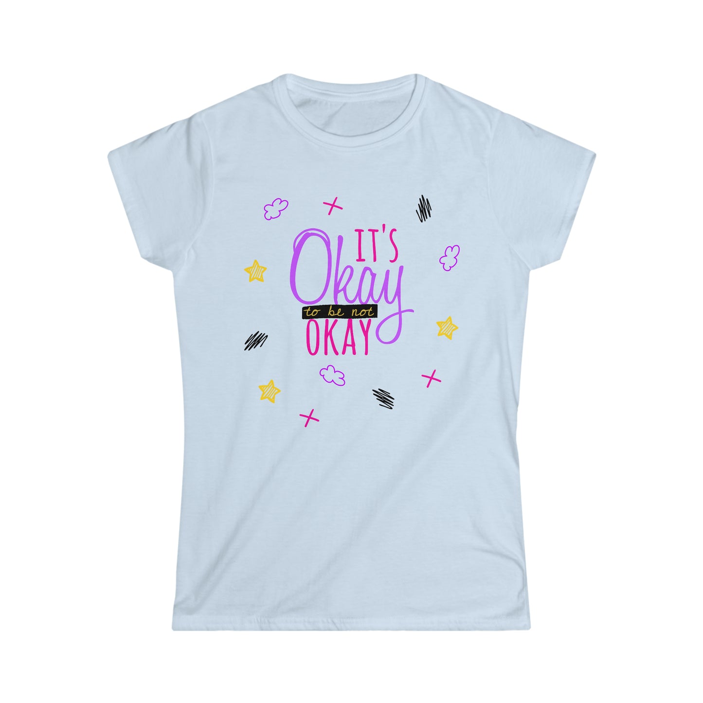 It's Okay To Be Not Okay - Women's Softstyle Tee