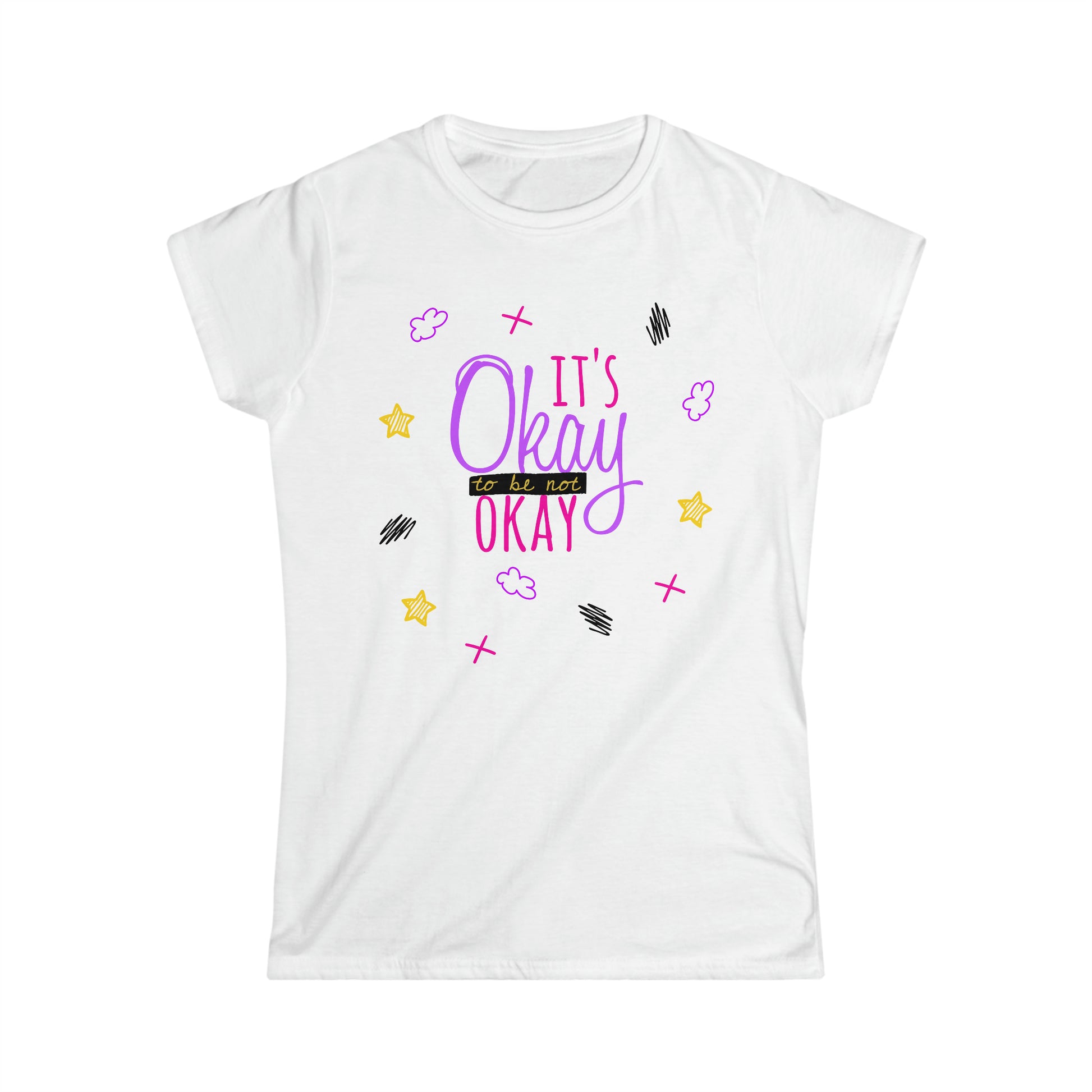 It's Okay To Be Not Okay - Women's Softstyle Tee