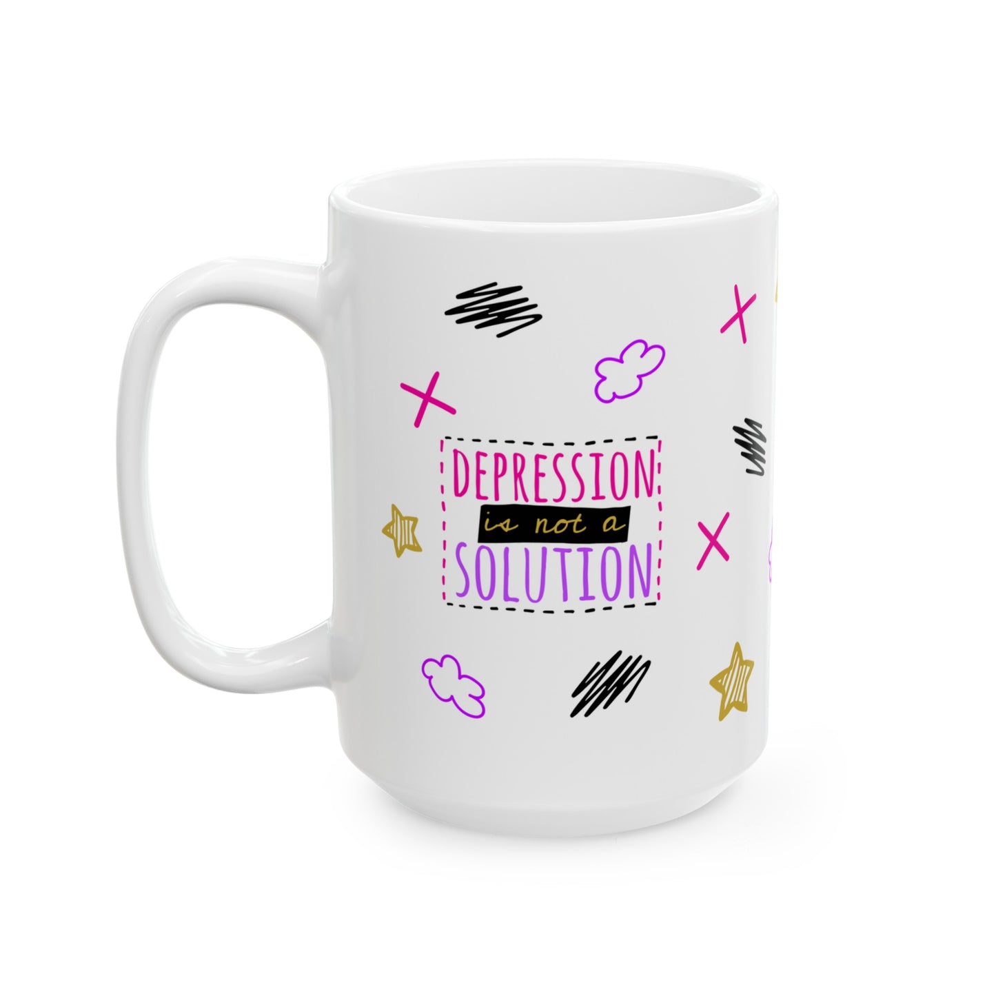 Depression Is Not A Solution - Ceramic Mug (11oz, 15oz)