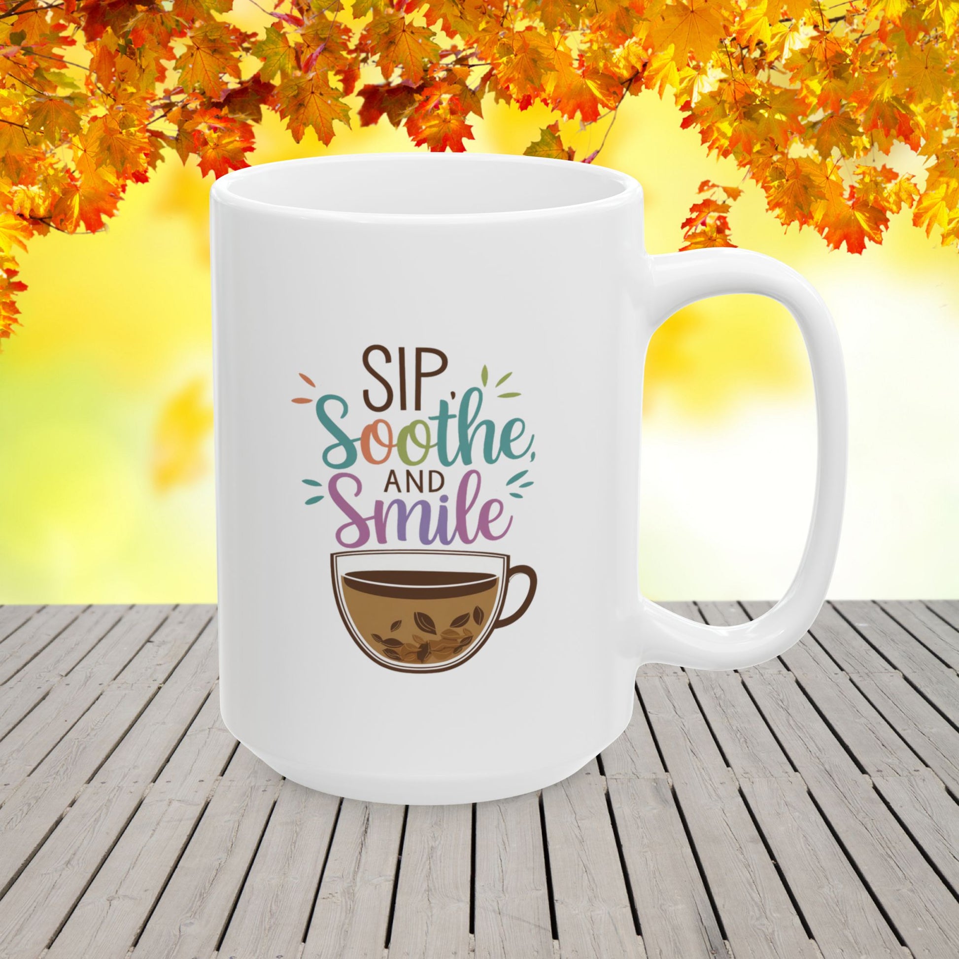 Sip, Soothe, and Smile Ceramic Mug, (11oz, 15oz)