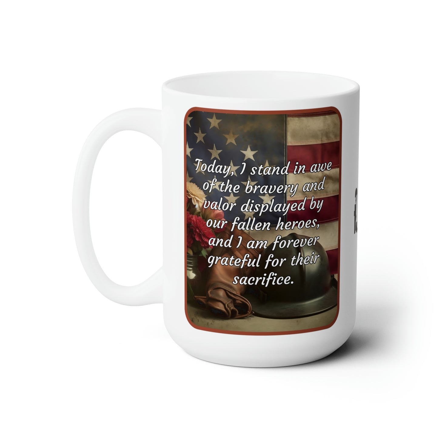 Today, I stand in awe of the bravery and valor displayed by our fallen heroes, and I am forever grateful for their sacrifice - Memorial Day Ceramic Mug (Helmet 15oz)