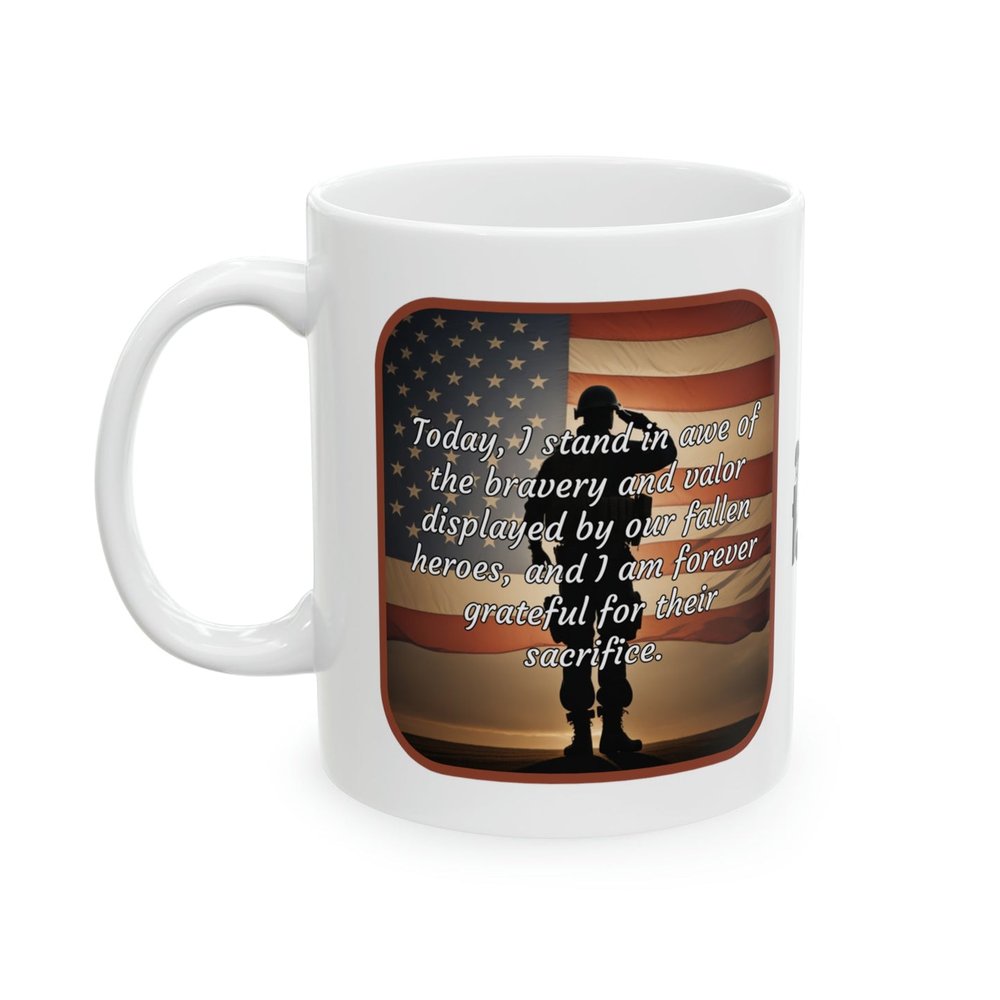 Today, I stand in awe of the bravery and valor displayed by our fallen heroes, and I am forever grateful for their sacrifice - Memorial Day Ceramic Mug