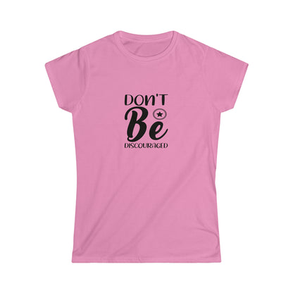 Don't Be Discouraged - Women's Softstyle Tee