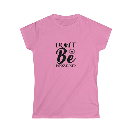 Don't Be Discouraged - Women's Softstyle Tee