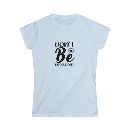 Don't Be Discouraged - Women's Softstyle Tee