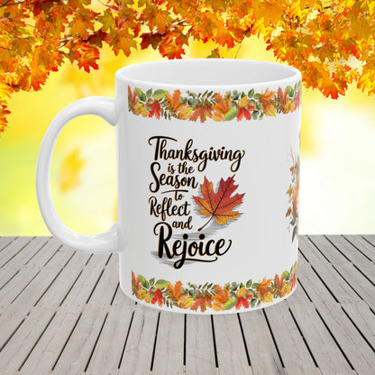 Thanksgiving is  the season to reflect and rejoice - Thanksgiving Ceramic Mug (11, 15oz)