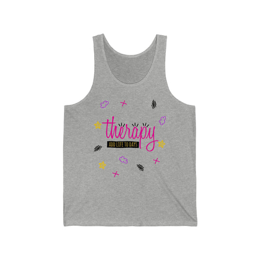 Therapy Add Life To Days - Unisex Jersey Tank