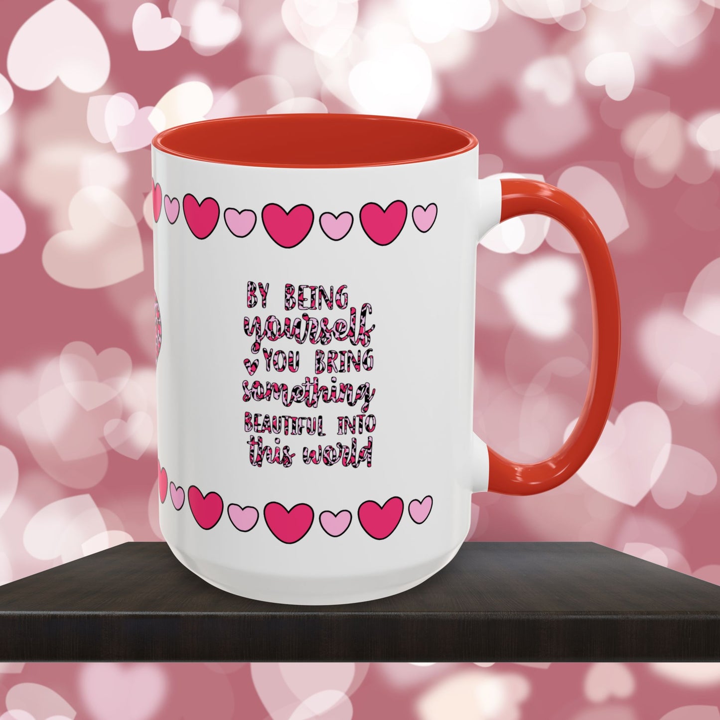 By Being Yourself You Bring Something Beautiful Into This World  - Mental Health & Wellness Ceramic Mug