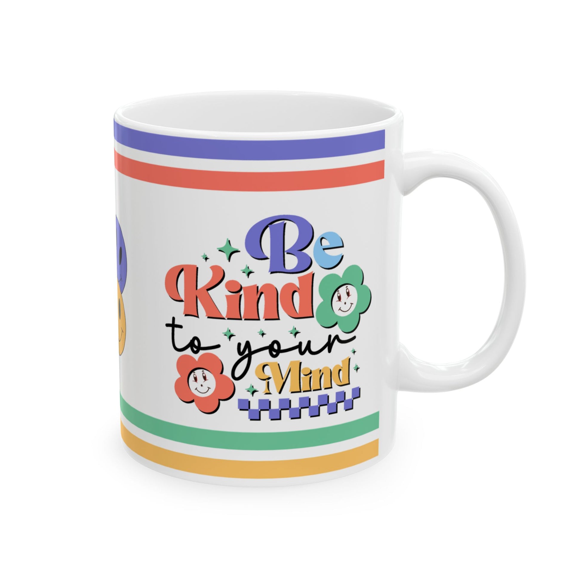 Be Kind To Your Mind Ceramic Mug, (11oz, 15oz)