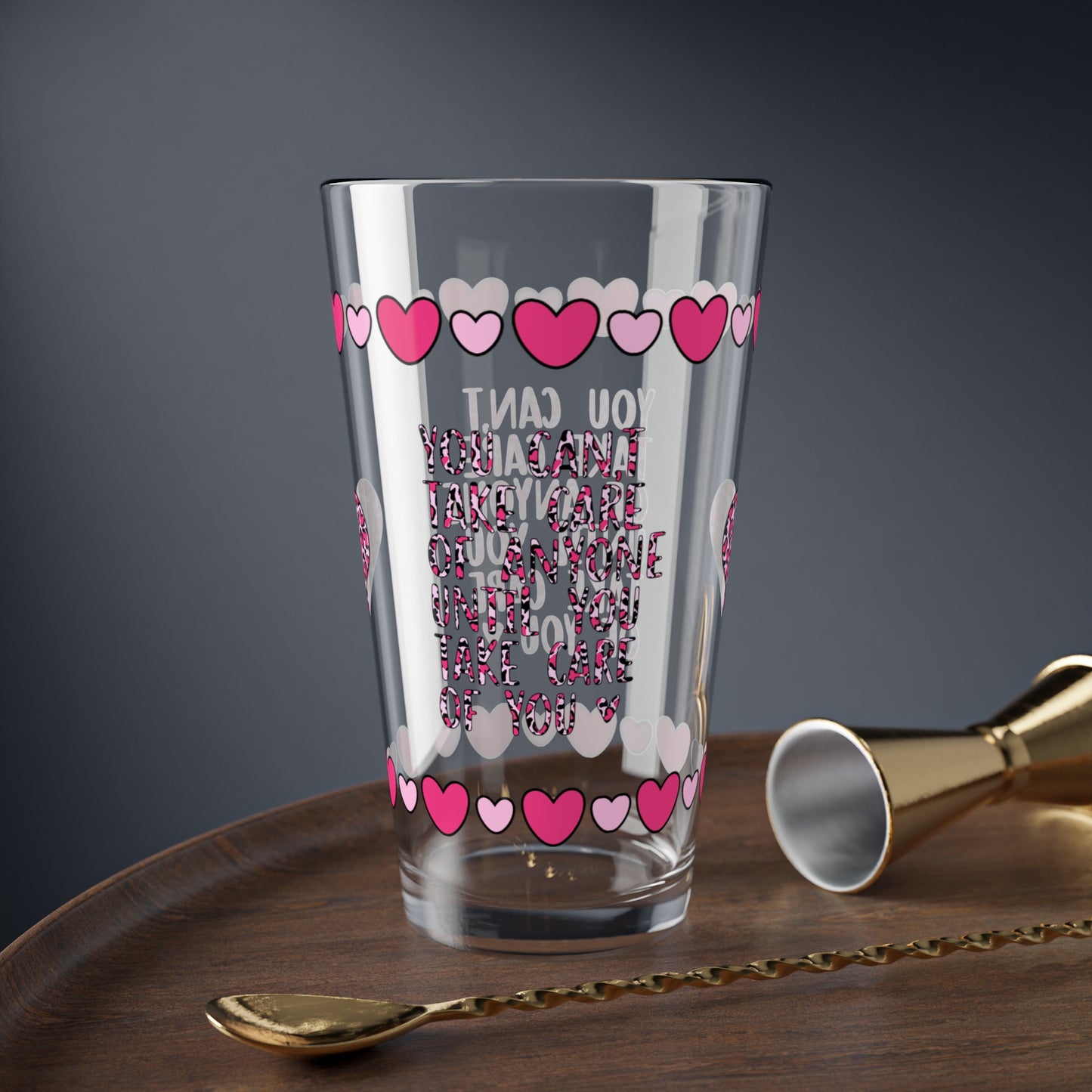 You Can't Take Care Of Anyone Until You 16oz Pint Glass - Valentine's Day Self-Care Gift, Mindful Positivity Drinkware