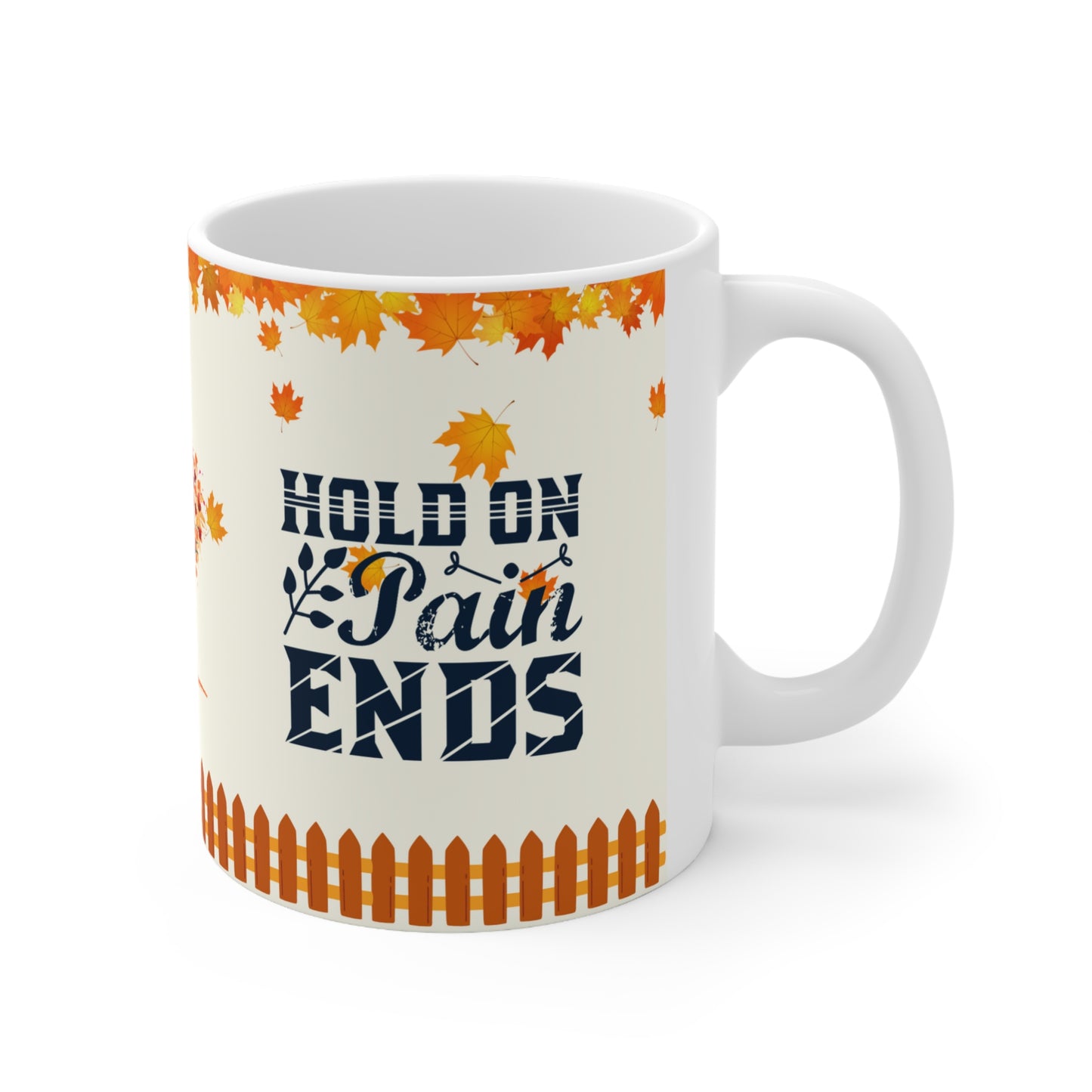 Hold On Pain Ends - Ceramic Mug 11oz