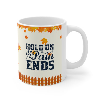 Hold On Pain Ends - Ceramic Mug 11oz