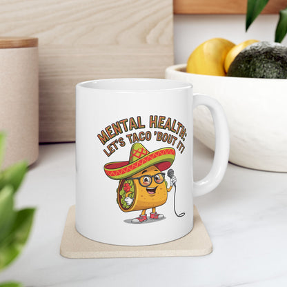 Mental Health: Let's Taco 'Bout It  - Ceramic Mug, (11oz, 15oz)