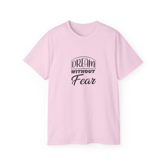 Dream Without Fear - Unisex Ultra Cotton Tee