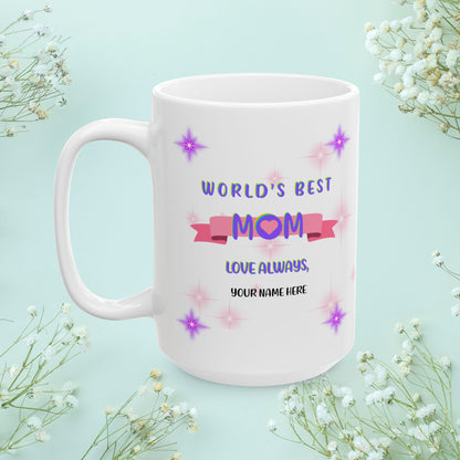 Mom Your Love Is The Heart & Soul... Personalized World's Best Mom Ceramic Mug, (11oz, 15oz), WBM7