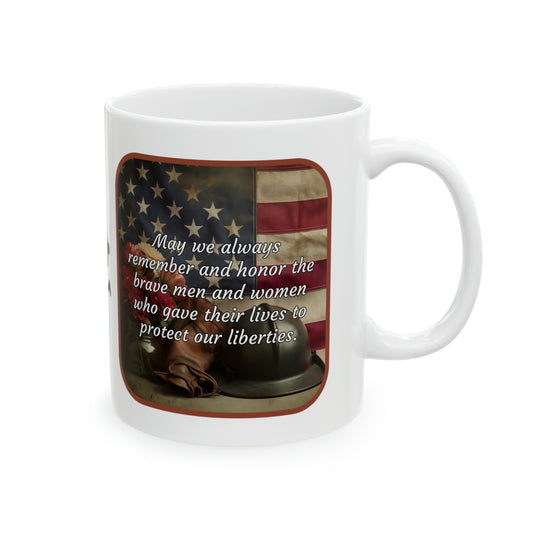 May we always remember and honor the brave men and women who gave their lives to protect our liberties - Memorial Day Ceramic Mug