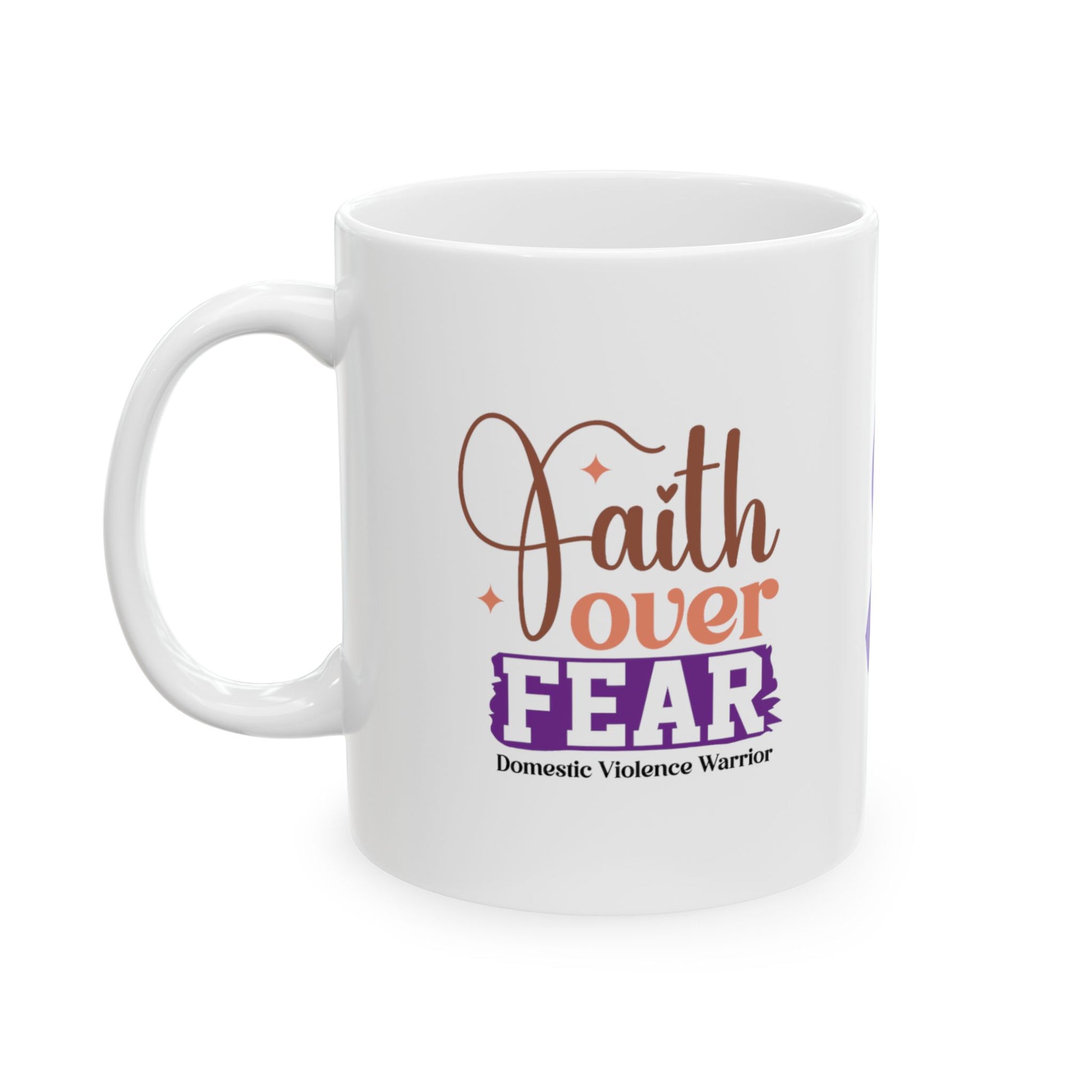 Faith Over Fear Domestic Violence Warrior Ceramic Mug, (11oz, 15oz)