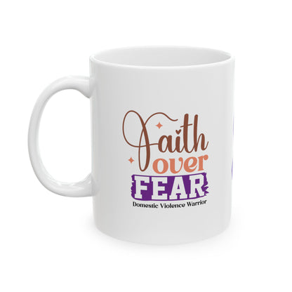 Faith Over Fear Domestic Violence Warrior Ceramic Mug, (11oz, 15oz)