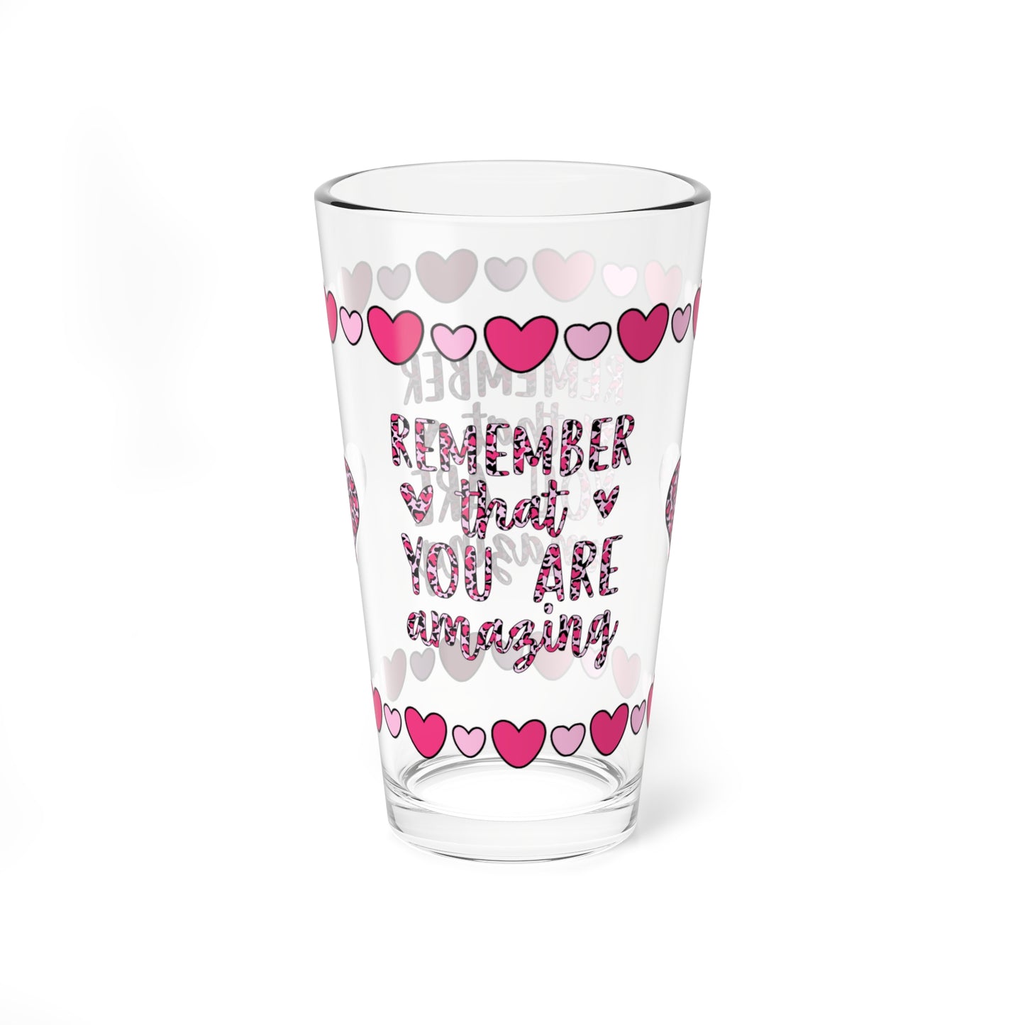 Remember That You Are Amazing 16oz Pint Glass - Valentine's Day Self-Care Gift, Mindful Positivity Drinkware