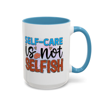 Self Care Is Not Selfish - Accent Coffee Mug (11, 15oz)